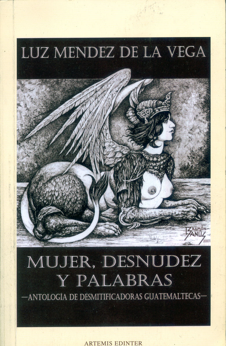 Mujer, desnudez y palabras (Antología de desmitificadoras guatemaltecas), Luz Méndez de la Vega